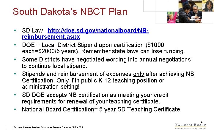 South Dakota’s NBCT Plan • SD Law http: //doe. sd. gov/nationalboard/NBreimbursement. aspx • DOE