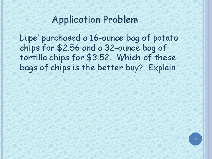 Application Problem Lupe’ purchased a 16 -ounce bag of potato chips for $2. 56