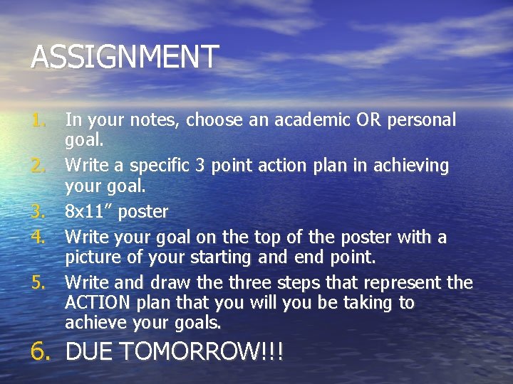 ASSIGNMENT 1. In your notes, choose an academic OR personal goal. 2. Write a