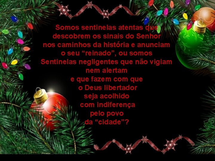 Somos sentinelas atentas que descobrem os sinais do Senhor nos caminhos da história e