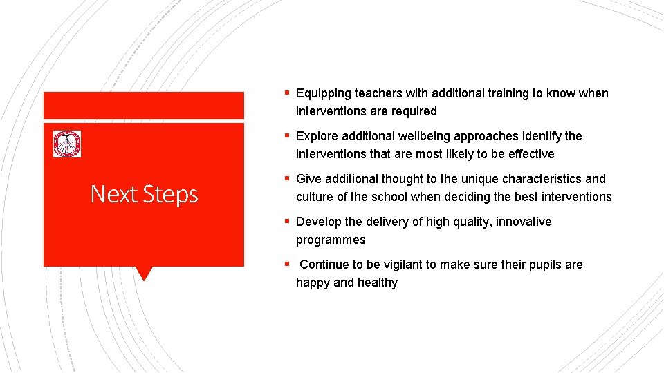 § Equipping teachers with additional training to know when interventions are required § Explore