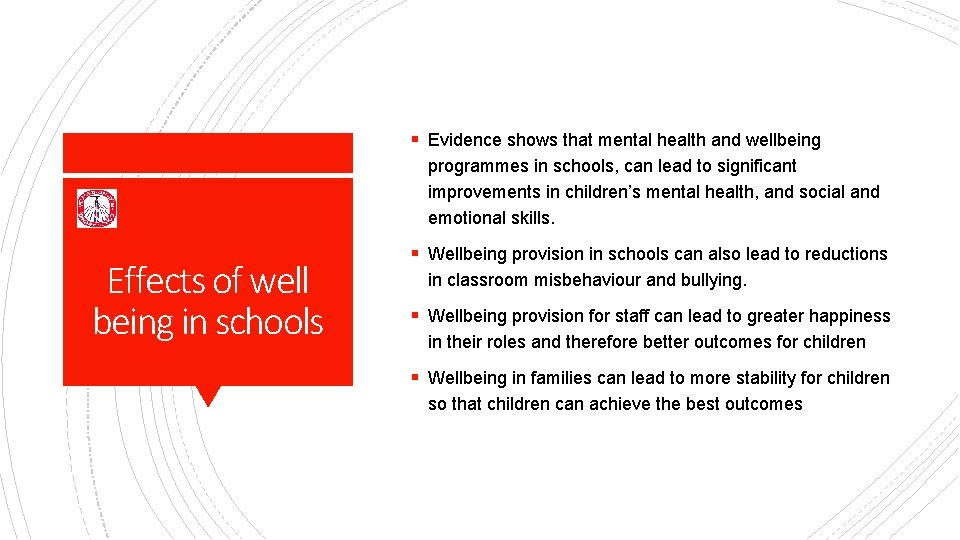 § Evidence shows that mental health and wellbeing programmes in schools, can lead to