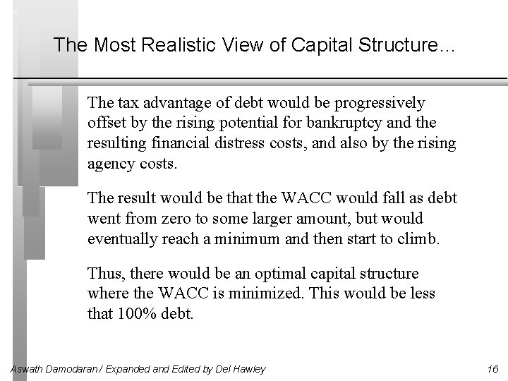 The Most Realistic View of Capital Structure… The tax advantage of debt would be