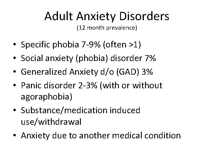 Adult Anxiety Disorders (12 month prevalence) Specific phobia 7 -9% (often >1) Social anxiety