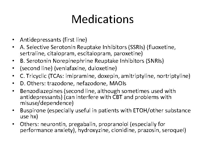 Medications • Antidepressants (first line) • A. Selective Serotonin Reuptake Inhibitors (SSRIs) (fluoxetine, sertraline,