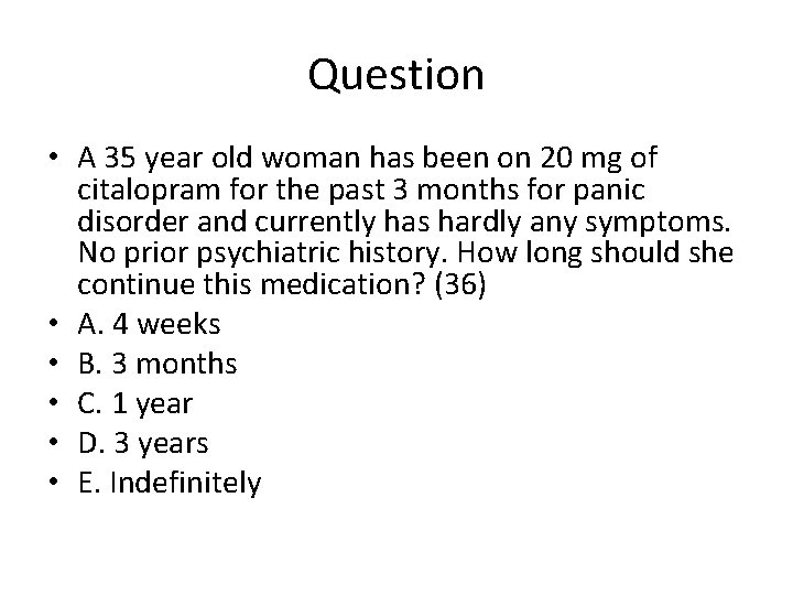 Question • A 35 year old woman has been on 20 mg of citalopram