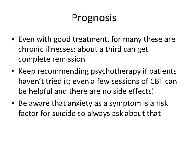 Prognosis • Even with good treatment, for many these are chronic illnesses; about a