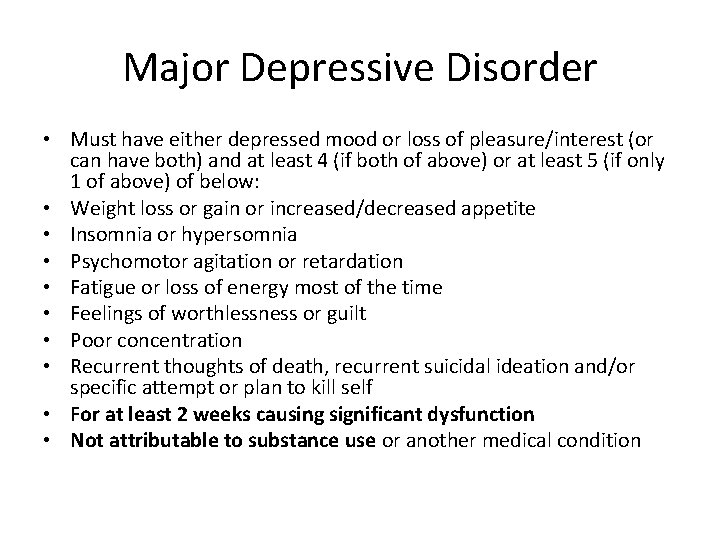 Major Depressive Disorder • Must have either depressed mood or loss of pleasure/interest (or