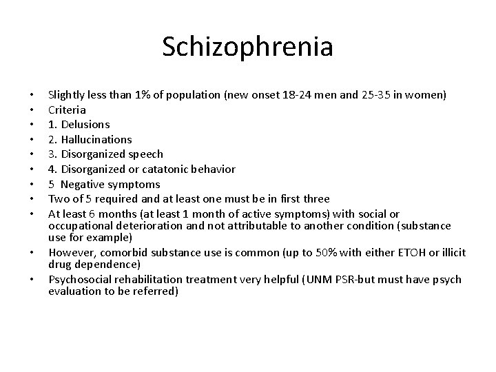 Schizophrenia • • • Slightly less than 1% of population (new onset 18 -24