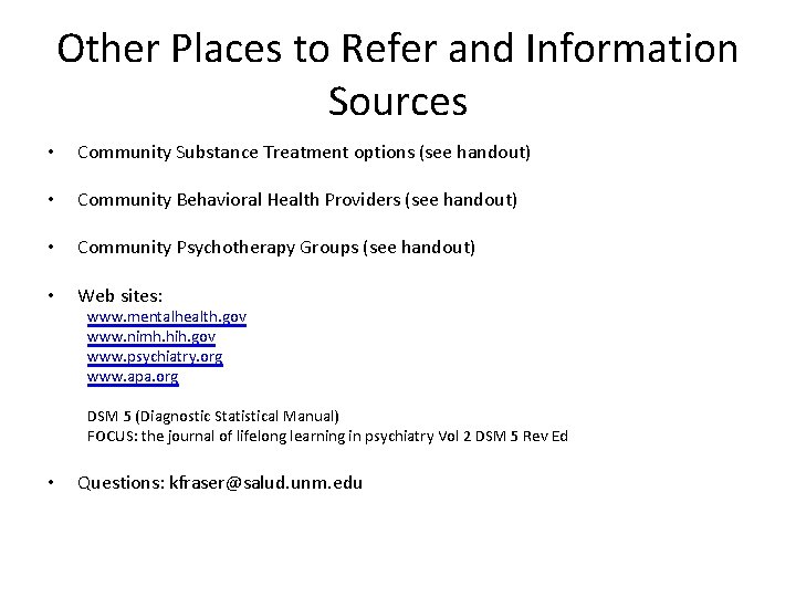 Other Places to Refer and Information Sources • Community Substance Treatment options (see handout)