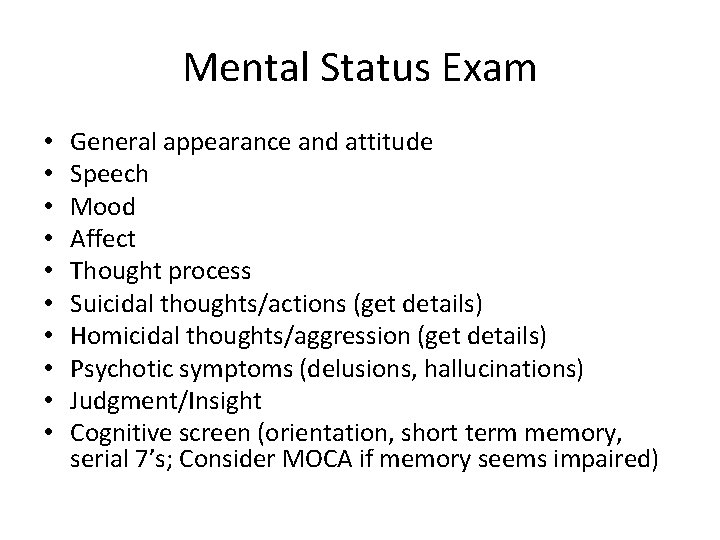 Mental Status Exam • • • General appearance and attitude Speech Mood Affect Thought