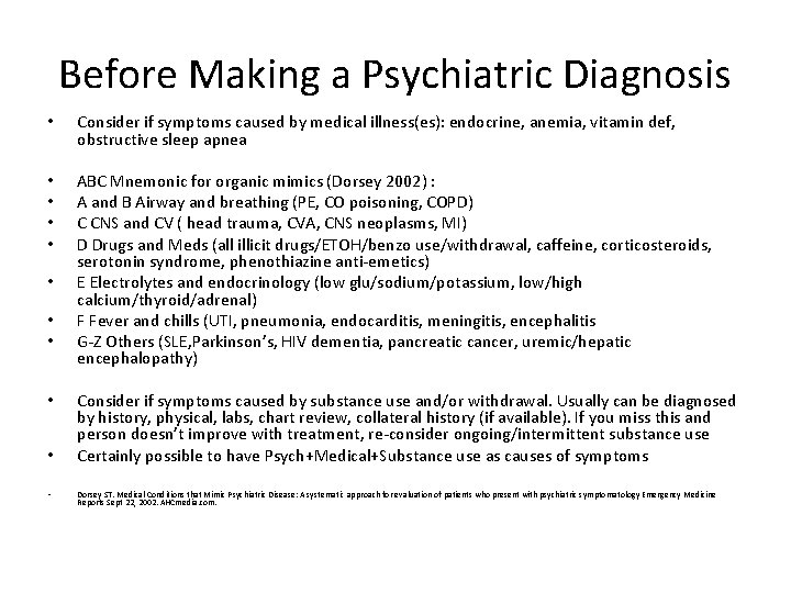 Before Making a Psychiatric Diagnosis • Consider if symptoms caused by medical illness(es): endocrine,