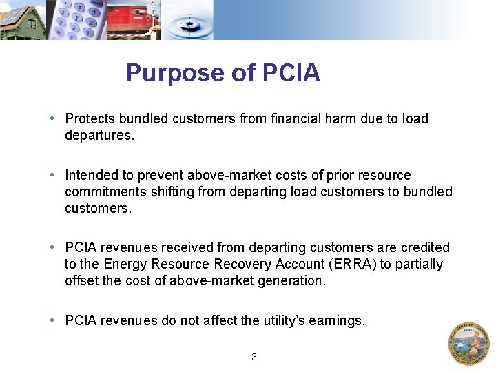 Purpose of PCIA • Protects bundled customers from financial harm due to load departures.