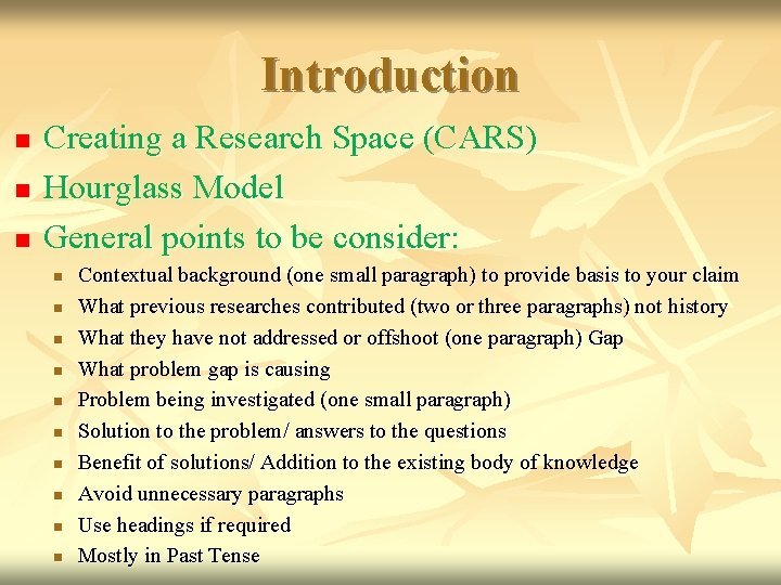 Introduction n Creating a Research Space (CARS) Hourglass Model General points to be consider: