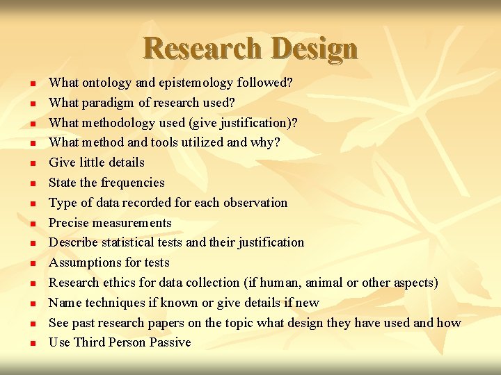 Research Design n n n What ontology and epistemology followed? What paradigm of research