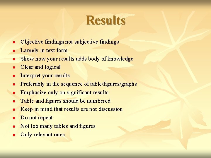 Results n n n Objective findings not subjective findings Largely in text form Show