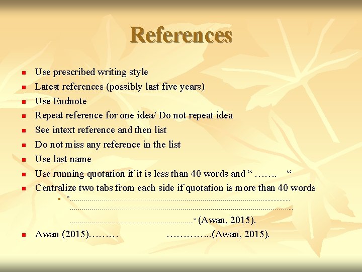 References n n n n n Use prescribed writing style Latest references (possibly last