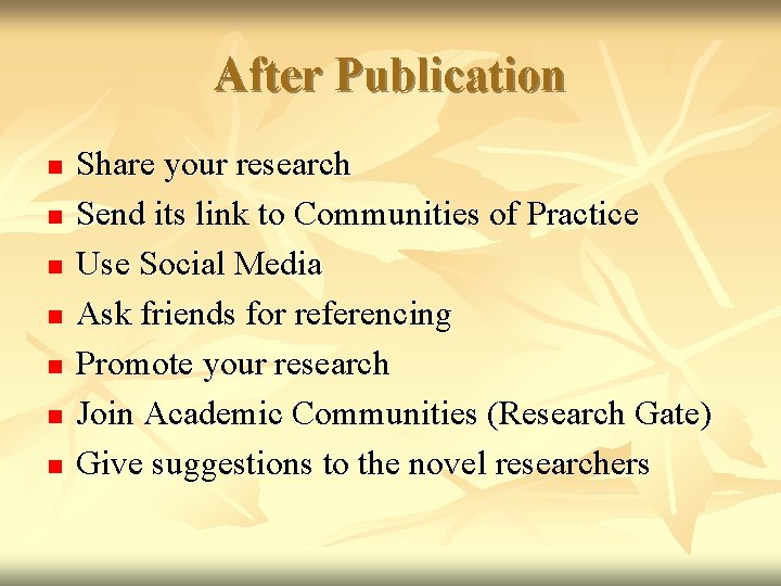 After Publication n n n Share your research Send its link to Communities of