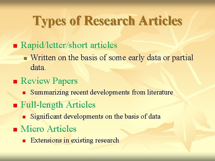 Types of Research Articles n Rapid/letter/short articles n n Review Papers n n Summarizing