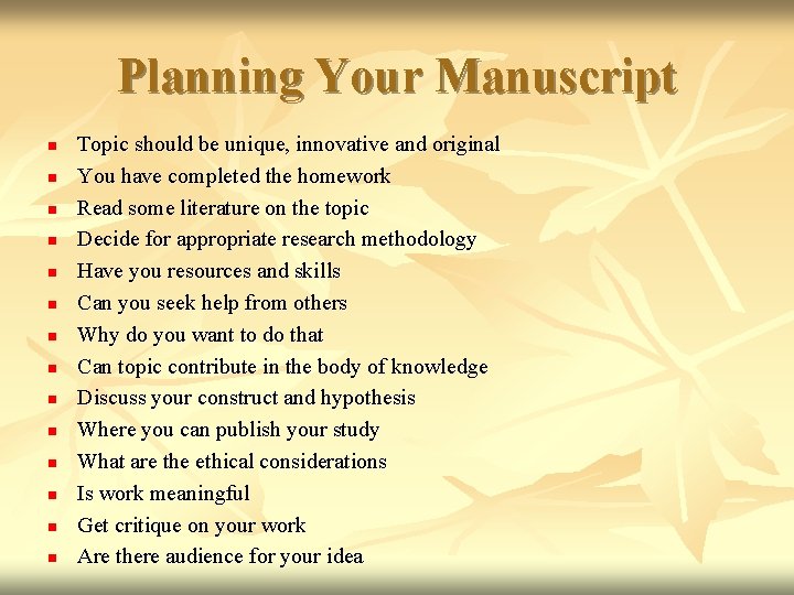 Planning Your Manuscript n n n n Topic should be unique, innovative and original