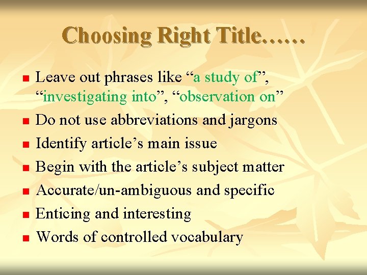 Choosing Right Title…… n n n n Leave out phrases like “a study of”,