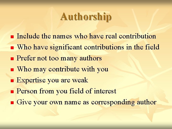 Authorship n n n n Include the names who have real contribution Who have