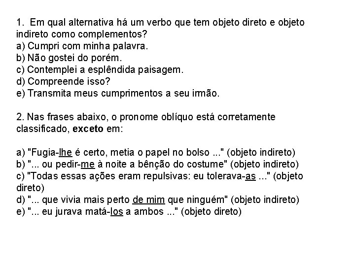 1. Em qual alternativa há um verbo que tem objeto direto e objeto indireto