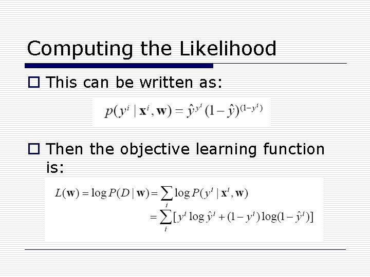 Computing the Likelihood o This can be written as: o Then the objective learning