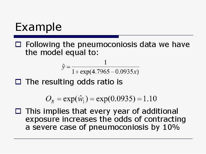 Example o Following the pneumoconiosis data we have the model equal to: o The