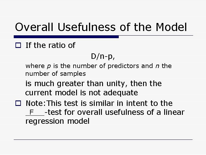 Overall Usefulness of the Model o If the ratio of D/n-p, where p is