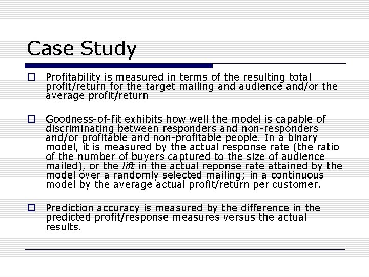 Case Study o Profitability is measured in terms of the resulting total profit/return for