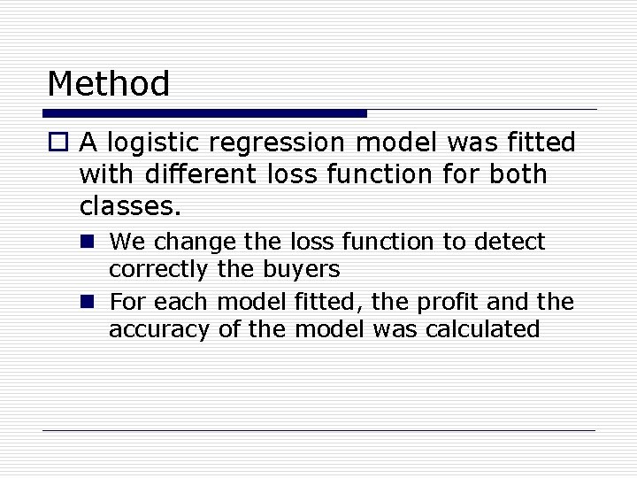 Method o A logistic regression model was fitted with different loss function for both