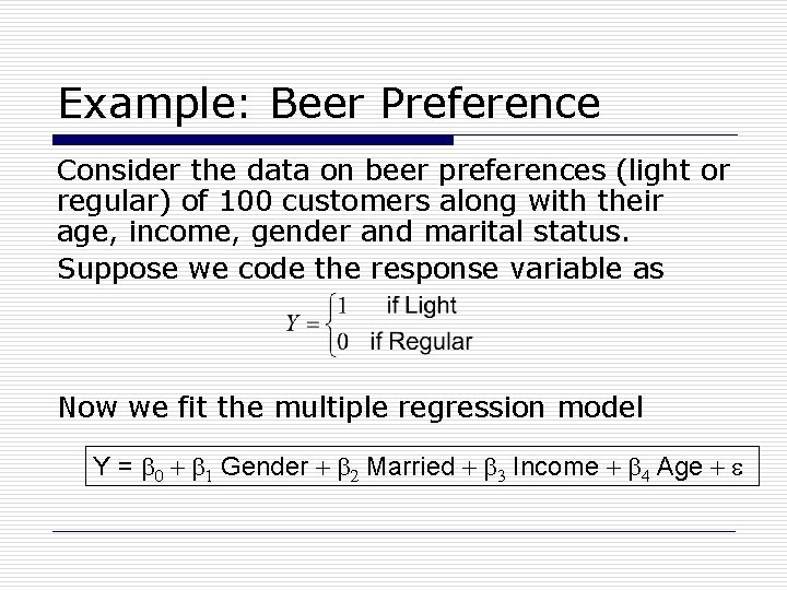 Example: Beer Preference Consider the data on beer preferences (light or regular) of 100