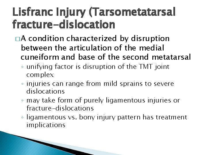 Lisfranc Injury (Tarsometatarsal fracture-dislocation �A condition characterized by disruption between the articulation of the