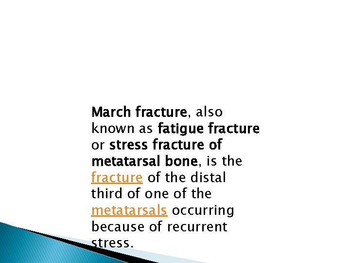 March fracture, also known as fatigue fracture or stress fracture of metatarsal bone, is
