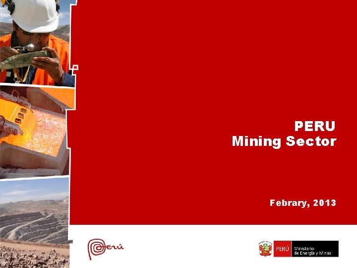 PERU Mining Sector Febrary, 2013 PERU Mining Sector Febrary, 2013