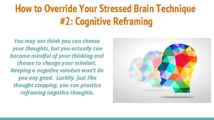 How to Override Your Stressed Brain Technique #2: Cognitive Reframing You may not think