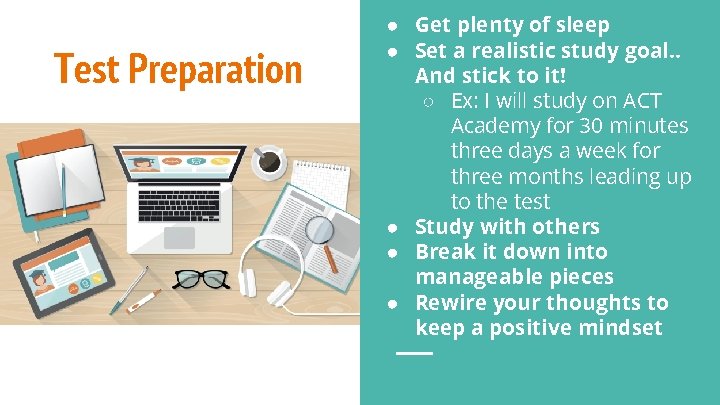 Test Preparation ● Get plenty of sleep ● Set a realistic study goal. .