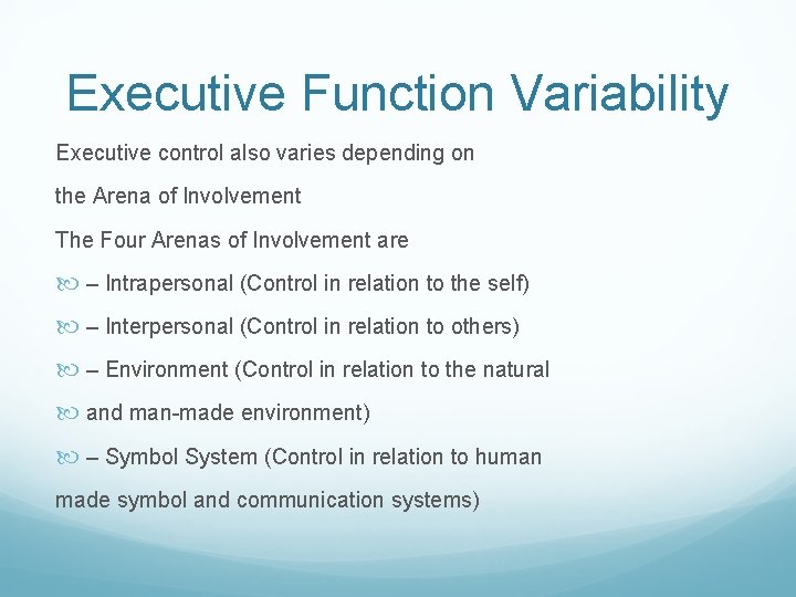 Executive Function Variability Executive control also varies depending on the Arena of Involvement The