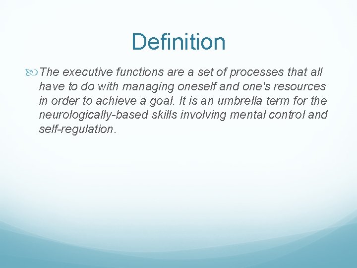 Definition The executive functions are a set of processes that all have to do