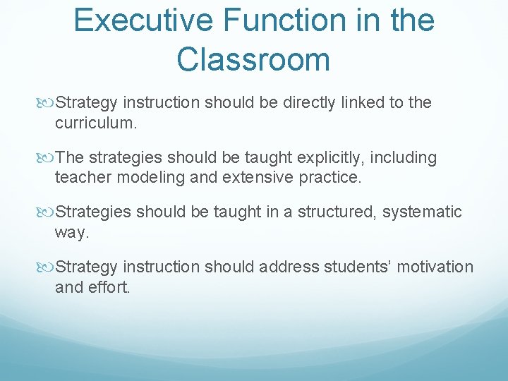 Executive Function in the Classroom Strategy instruction should be directly linked to the curriculum.