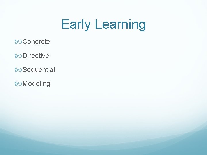 Early Learning Concrete Directive Sequential Modeling 