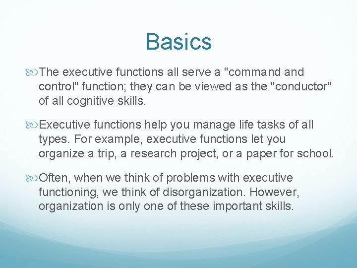 Basics The executive functions all serve a "command control" function; they can be viewed