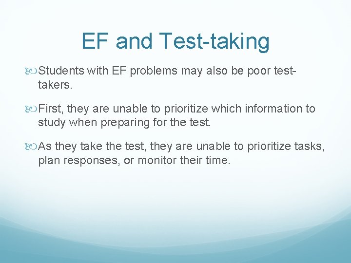 EF and Test-taking Students with EF problems may also be poor testtakers. First, they