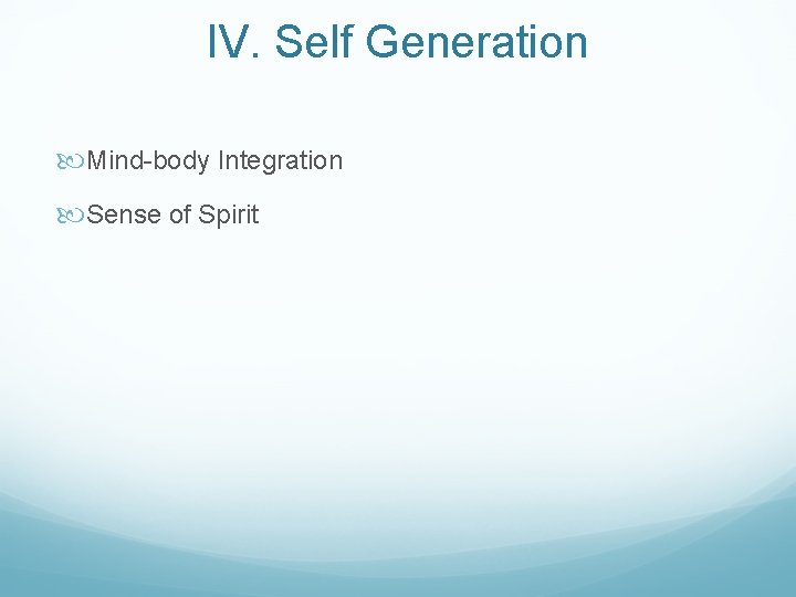 IV. Self Generation Mind-body Integration Sense of Spirit 