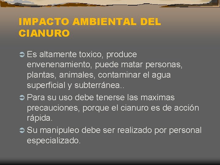 IMPACTO AMBIENTAL DEL CIANURO Ü Es altamente toxico, produce envenenamiento, puede matar personas, plantas,