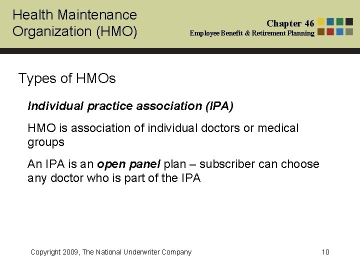 Health Maintenance Organization (HMO) Chapter 46 Employee Benefit & Retirement Planning Types of HMOs