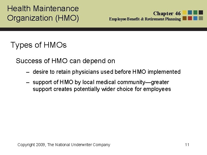 Health Maintenance Organization (HMO) Chapter 46 Employee Benefit & Retirement Planning Types of HMOs