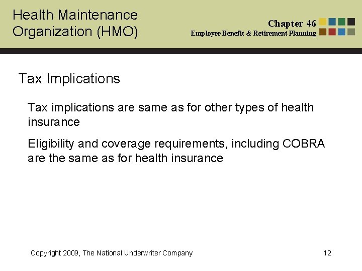 Health Maintenance Organization (HMO) Chapter 46 Employee Benefit & Retirement Planning Tax Implications Tax