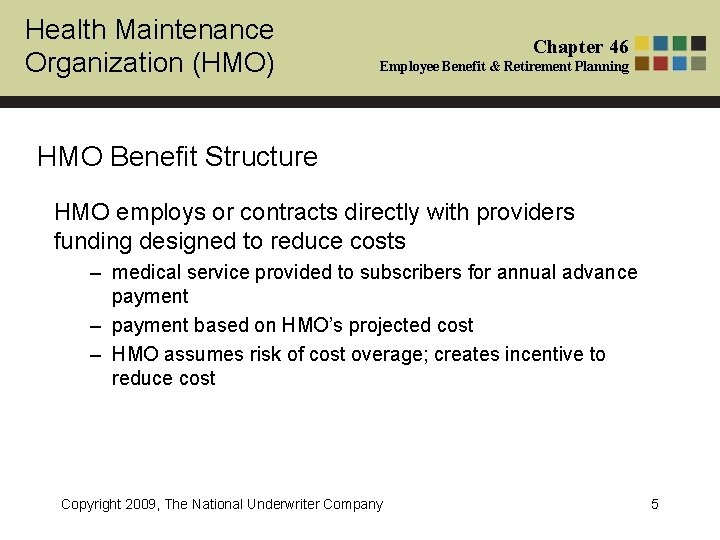 Health Maintenance Organization (HMO) Chapter 46 Employee Benefit & Retirement Planning HMO Benefit Structure